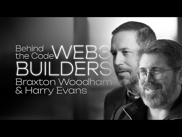 Harry Evans & Braxton Woodham: Ultimate Potential of Social Web3 - Behind the Code: Web3 Builders