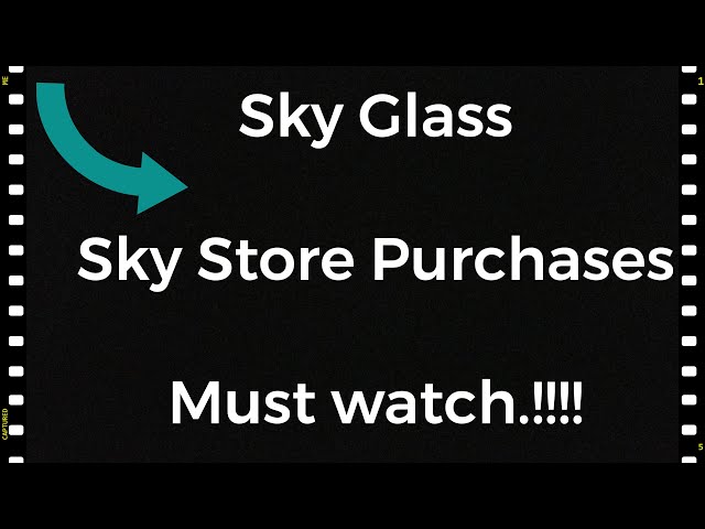 Sky Glass & Sky Store Purchases.        Must Watch.!!!!!!