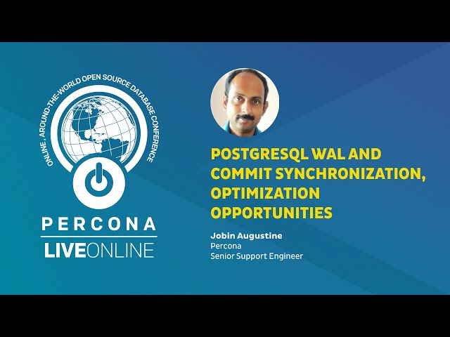 PostgreSQL WAL and Commit Synchronization, Optimization Opportunities - Jobin Augustine