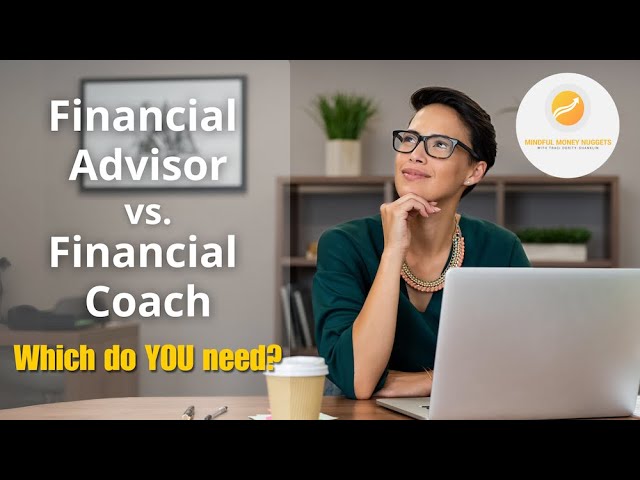 Financial Advisor vs. Financial Coach: Which do YOU need?