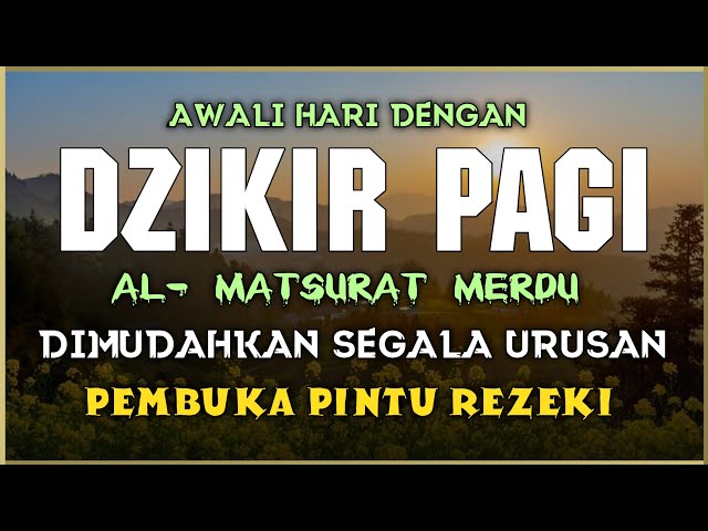 DZIKIR PAGI SESUAI SUNNAH RASUL | ZIKIR PEMBUKA PINTU REZEKI | Dzikir Mustajab Pagi