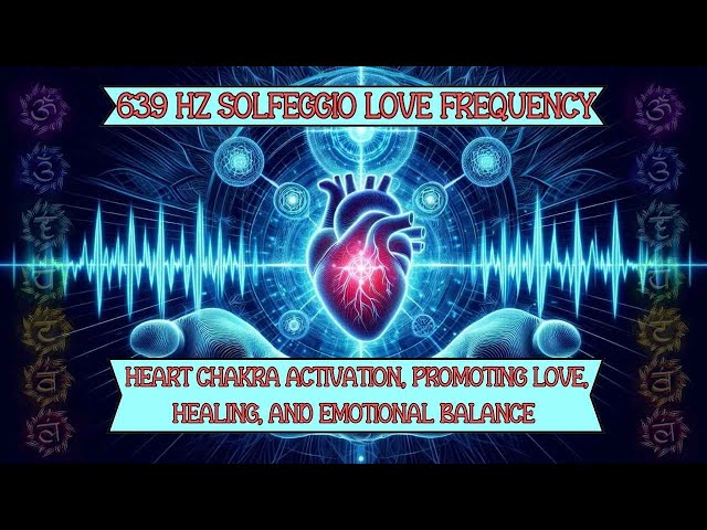 639 Hz Solfeggio Love Frequency Activate Heart Chakra & Radiate Love Energy (15 Min Boost)