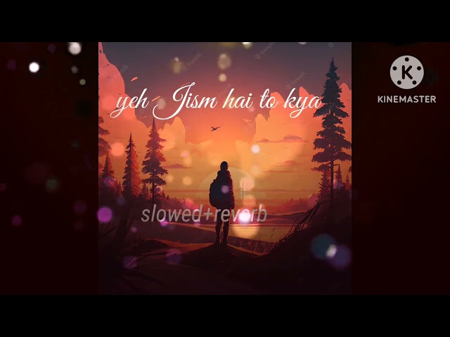 yeh jism hai to kya mashup song | lofi+reverb|  bollywood song #slowed #mashup#lofiisong