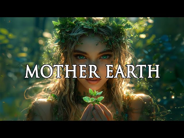 Mother Earth: Gaia - Harmonizing Mind And Soul With Nature - Deep Healing Meditation