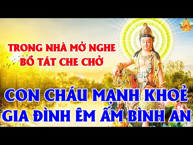 Trong Nhà Nghe Tụng Kinh Quan Âm Cứu Khổ Cứu Nạn Mẹ Phù Hộ Cứu Độ Chúng Sinh Thoát Mọi Khó Khăn