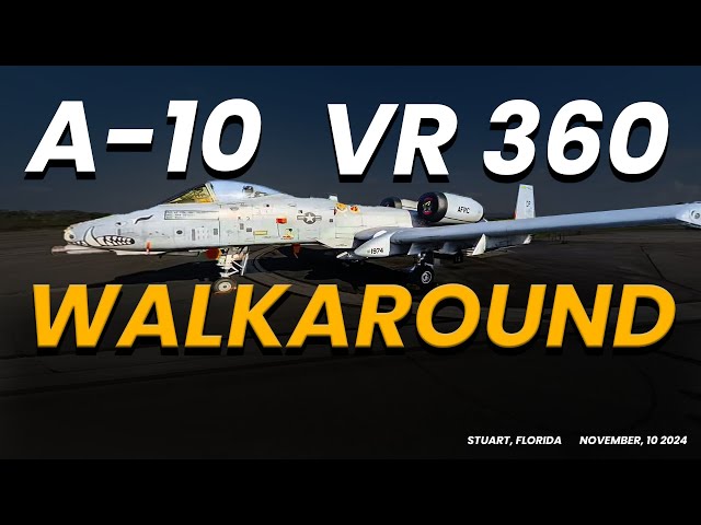 A-10 - VR 360 Walkaround - Stuart Air Show - November 10 2024