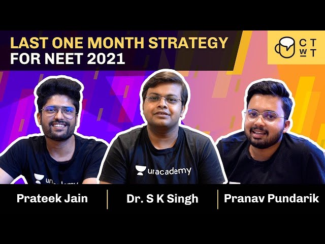 Last One Month Strategy for NEET 2021 - Featuring Prateek Jain, Dr. S K Singh and Pranav Pundarik