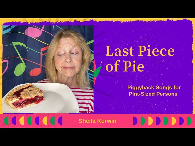 Last Piece of Pie:  A Song About Sharing for Preschoolers and Toddlers