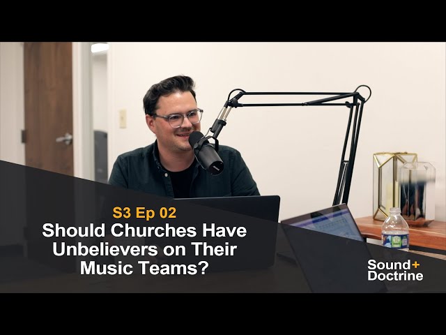 Should Churches Have Unbelievers on Their Music Teams?