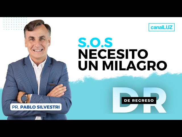 S.O.S NECESITO UN MILAGRO - DE REGRESO CON EL PASTOR PABLO SILVESTRI - MARTES 15 DE AGOSTO DE 2023