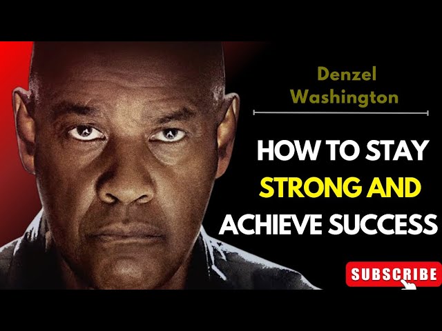 HOW TO STAY STRONG AND ACHIEVE SUCCESS | DENZEL WASHINGTON MOTIVATIONAL SPEECH