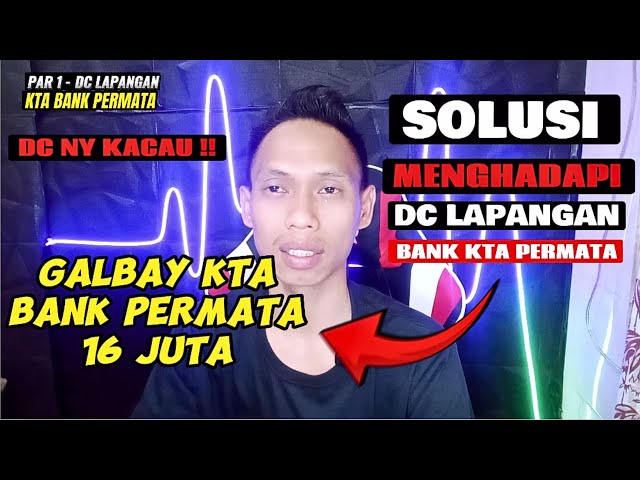 DC LAPANGAN KTA BANK PERMATA MAKSA MINTA BAYAR DI TEMPAT || RESIKO GALBAY KTA BANK PERMATA