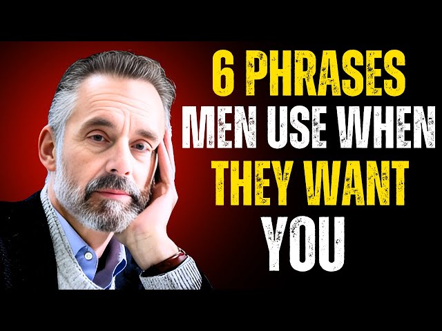 6 Phrases Men Use When They Want You: Jordan Peterson’s Insights on Their True Intentions