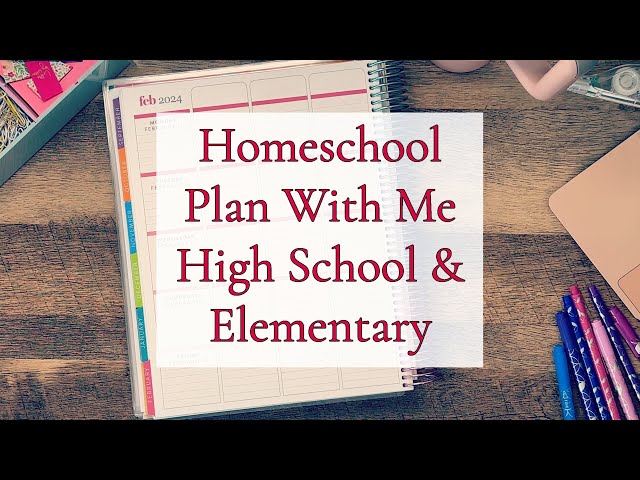 HOMESCHOOL PLAN WITH ME || HIGH SCHOOL & ELEMENTARY