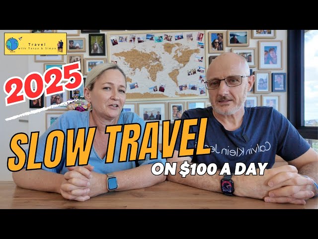 2025 Slow Travel Plans on $100 a Day Budget