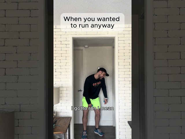 When you wanted to run anyway #running