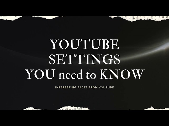 YOUTUBE SETTINGS YOU NEED TO KNOW