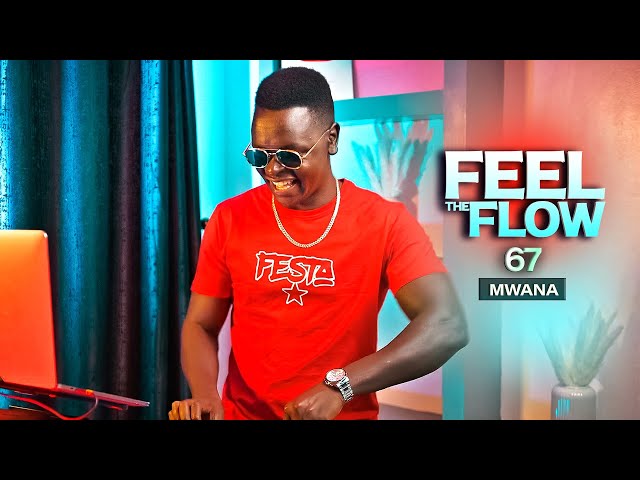 DJ FESTA - FEEL THE FLOW 67 | Mwana