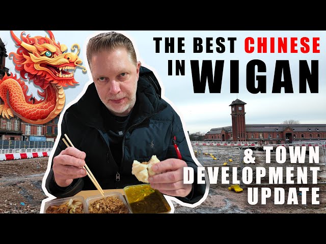 Best Chinese in WIGAN! Town centre and market updates, Wigan College, Civic Centre, Eckersley Mill!