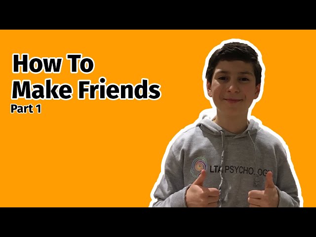 How To Make Friends (Part 1)