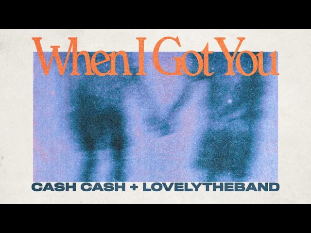 Cash Cash & lovelytheband - When I Got You [Ultra Records]