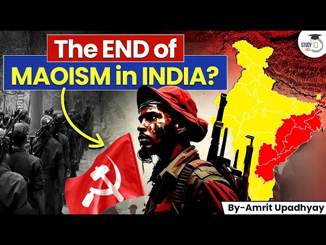 India’s War on Left-Wing Extremism | Maoism in India | Red Corridor | Rise & Fall of Naxalism | UPSC