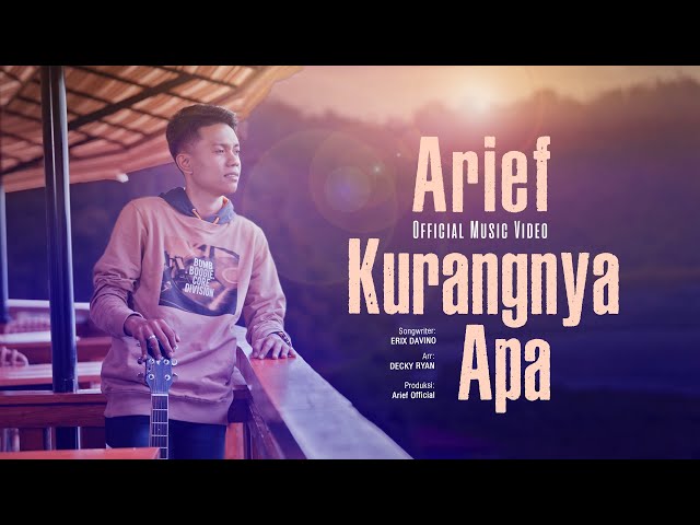 Arief - Kurangnya Apa (Official Music Video)