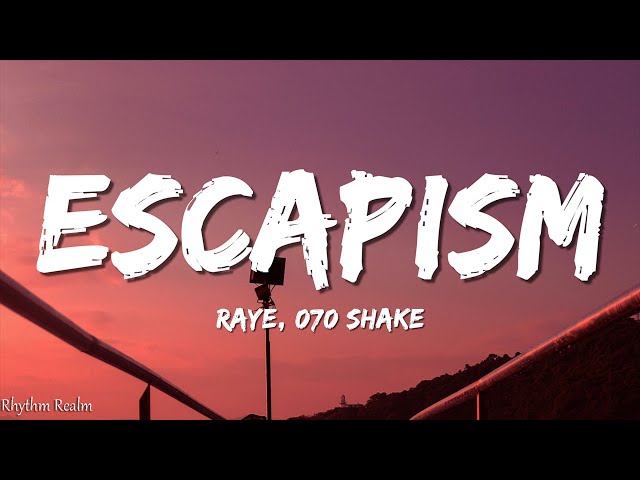 RAYE - Escapism (Lyrics). feat. 070 Shake