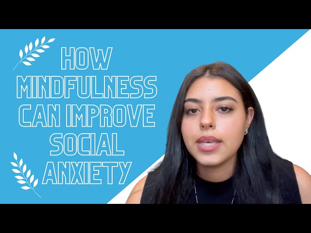 How Mindfulness Can Improve Social Anxiety | Overcome Social Anxiety