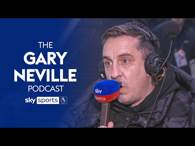 Gary Neville REACTS to Aston Villa, Spurs and Manchester United 👀 | The Gary Neville Podcast