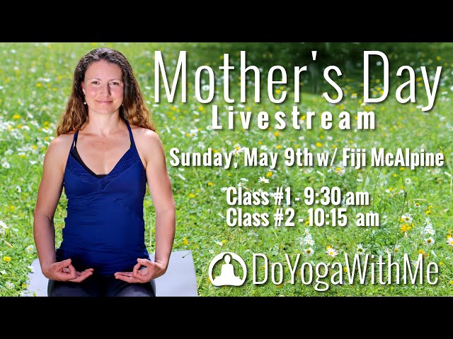 Mother's Day Livestream w/ Fiji McAlpine | DoYogaWithMe