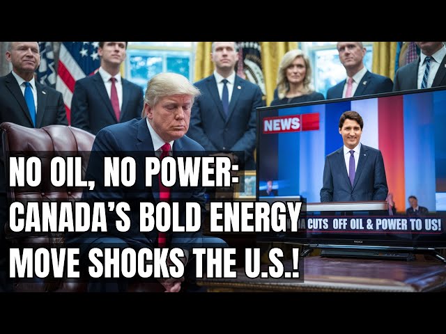 Canada Cuts Off Oil & Power to the U.S. – Trump Left Speechless! Electric Vehicles, Oil & Trade Wars