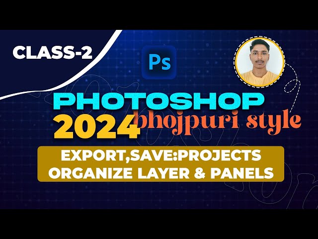 Photoshop 2024 Beginner Class 2 - Export & Save: Organizing Your Projects, Managing Layers & Panels