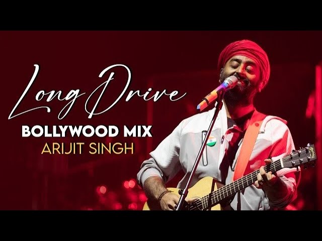 LONG DRIVE Bollywood Mix   Arijit Singh  Full Album  2 Hour Nonstop  Apna Bana Le, Zaalima & More