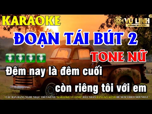 KARAOKE ĐOẠN TÁI BÚT 2 TONE NỮ/XA MỐI TÌNH ĐẦU TONE NỮ//NHẠC SỐNG VŨ LINH