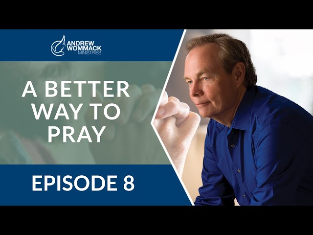 A Better Way to Pray: Episode 8