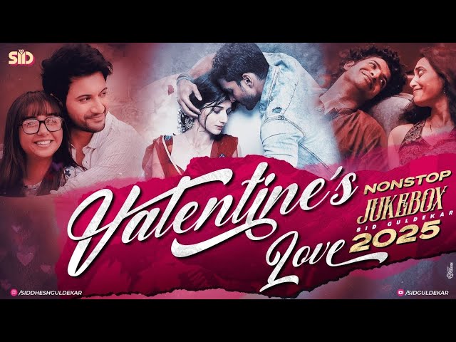 Valentine Love Mashup 2025 | Mega Nonstop Jukebox | Sid Guldekar | Valentine's Day Special 2025