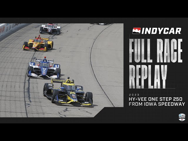 2023 Hy-Vee One Step 250 from Iowa Speedway | INDYCAR SERIES Full Race Replay