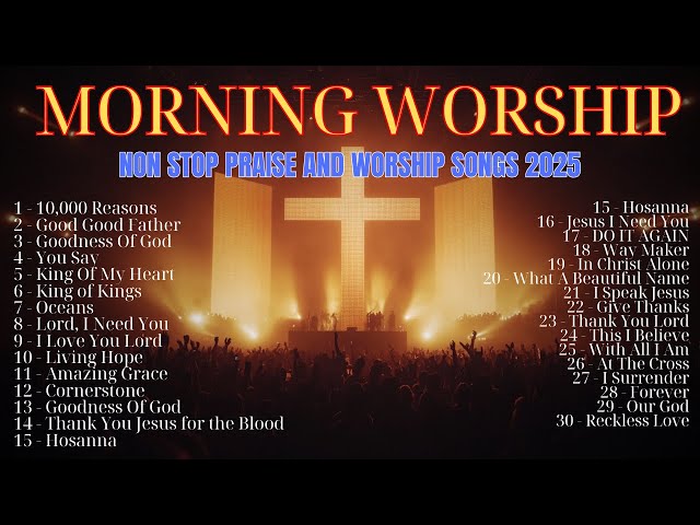 Best Christian Worship Songs of 2025 - Praise and Worship Music - Nonstop Christian Gospel Songs 🙏