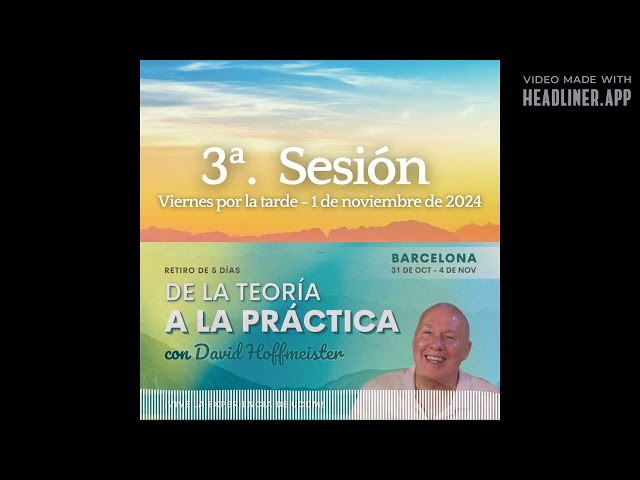 3ª  Sesión - Viernes por la tarde - Taller de Película - Retiro en Barcelona con David Hoffmeister