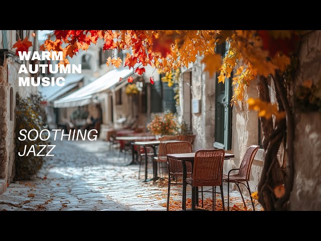 Warm Jazz Tunes – Autumn Café Jazz Melodies to Unwind & Relax 🎷