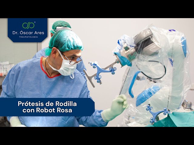 Prótesis de rodilla con Robot Rosa - Dr. Oscar Ares