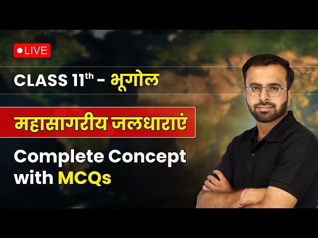 Mahasangariy Jaldharayen - Complete Concept with MCQs | Class 11 Geography Ocean Water | LIVE🔥