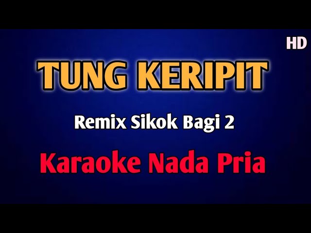 TUNG KERIPIT - KARAOKE NADA PRIA REMIX SIKOK BAGI 2 #rhomairama