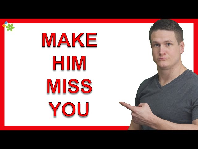 How to Make Him Miss You In A Long Distance Relationship