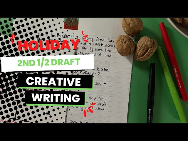 Creative Writing: Holiday Edition (Drafting 2nd 1/2)