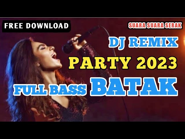 DJ Remix Lagu BATAK Terbaru 2023 - SPECIAL EDITION 2023 - Full Bass - Suara Suara Serak