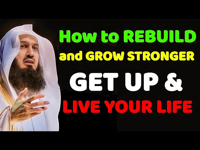 How to REBUILD and GROW STRONGER   HEALING HEARTS !! Mufti Menk