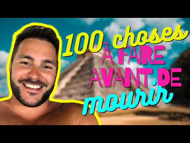 100 CHOSES A FAIRE AVANT DE MOURIR 🌎 ll Guillaume Marcalo