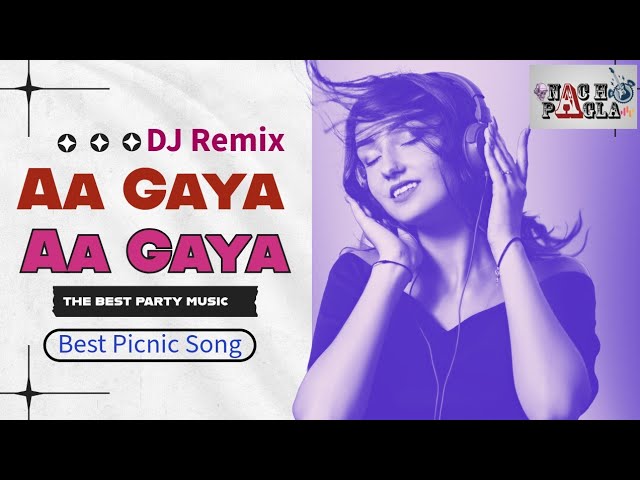 Aa Gaya Aa Gaya DJ Remix | Best Picnic Song | Best Party Song | Best DJ Remix 2025